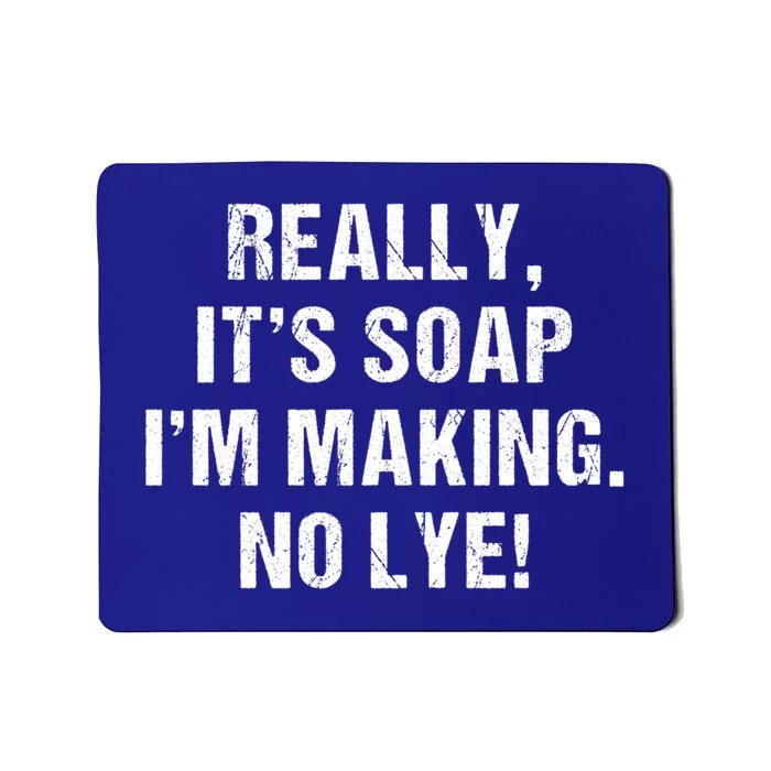 Funny Really It's Soap I'm Making No Lye Soap Maker Pun Gift Mousepad