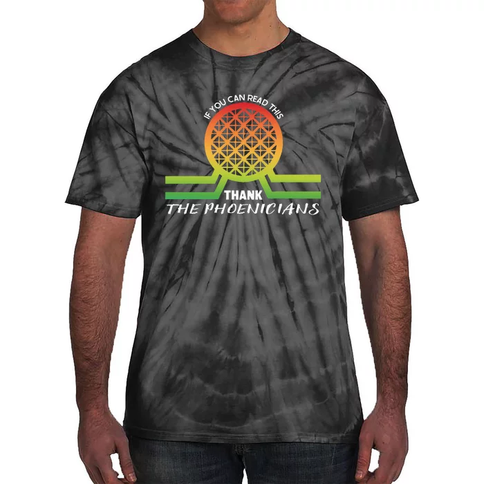 Funny Reading If You Can Read This Thank Phoenicians Lover Tie-Dye T-Shirt