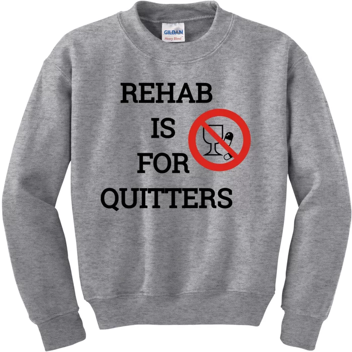 Funny Rehab Is For Quitters Ing Meaningful Gift Kids Sweatshirt