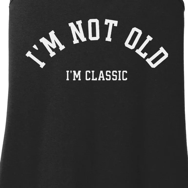 Funny Retirement IM Not Old IM Classic Women Birthday Ladies Essential Tank