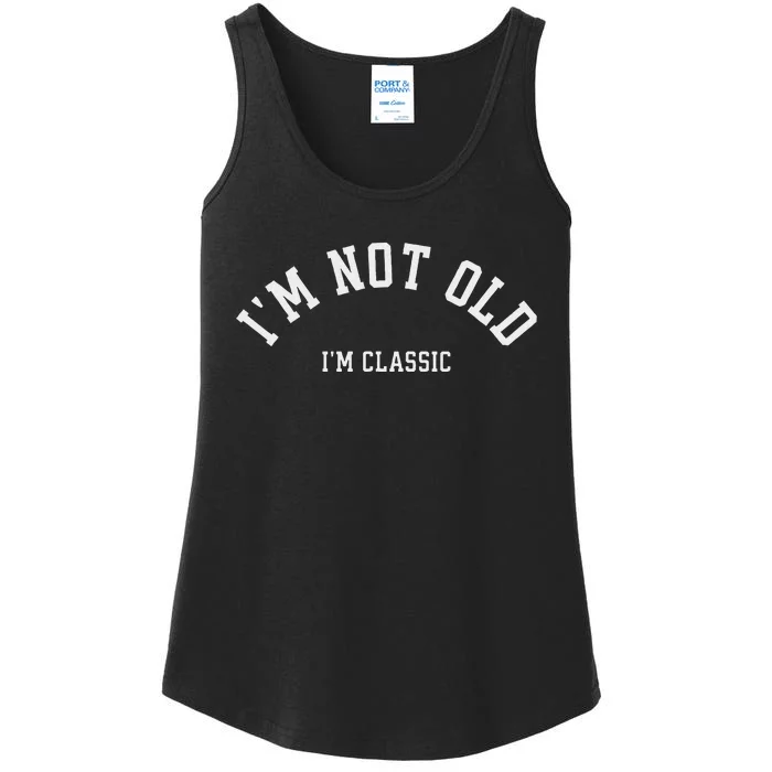 Funny Retirement IM Not Old IM Classic Women Birthday Ladies Essential Tank