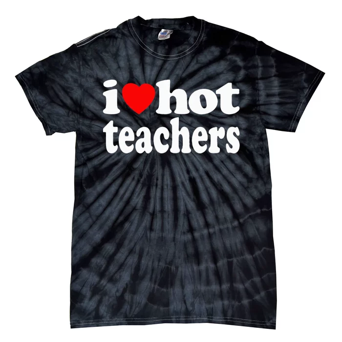 Funny Retro I Love Hot Teachers Vintage I Heart Hot Teacher Tie-Dye T-Shirt