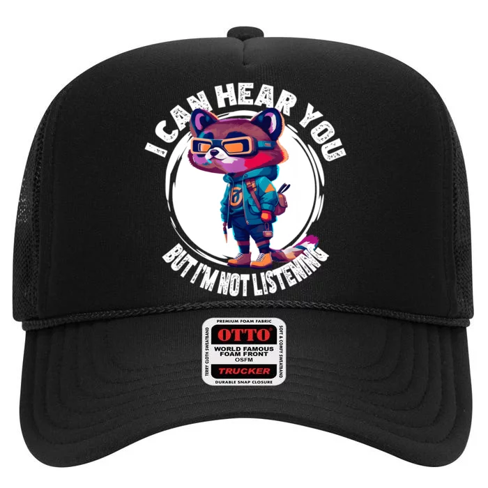 Funny Raccoon I Can Hear You But Im Listening High Crown Mesh Trucker Hat