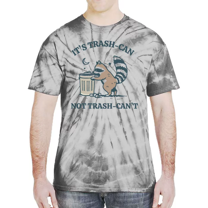 Funny Racoon Its Trash Can Not Trash Cant Tie-Dye T-Shirt