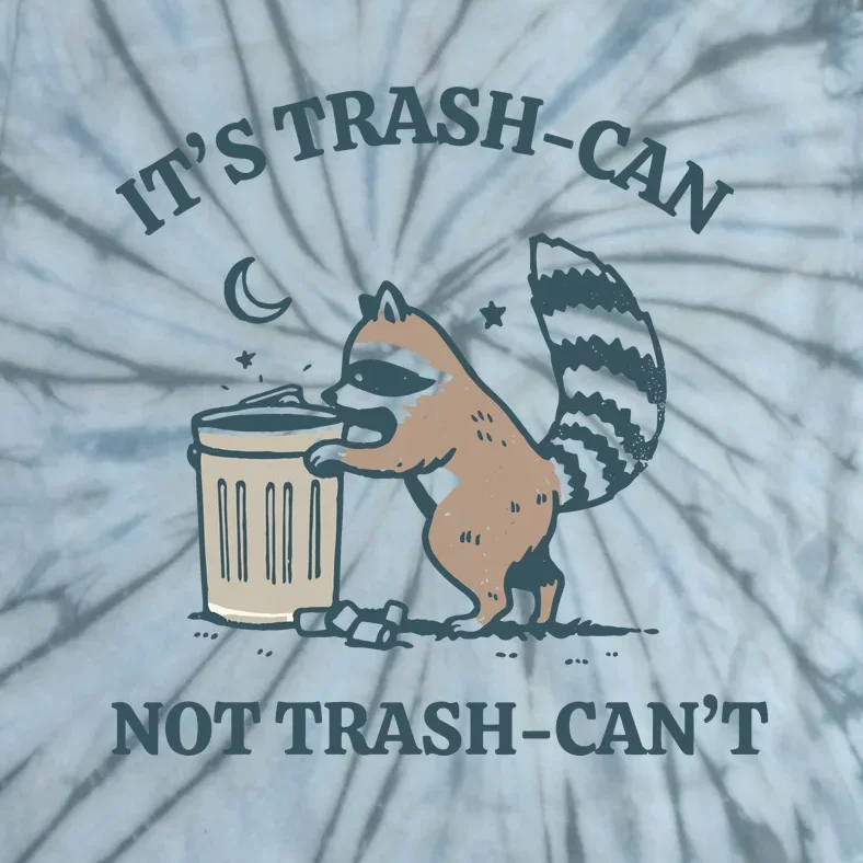 Funny Racoon Its Trash Can Not Trash Cant Tie-Dye T-Shirt