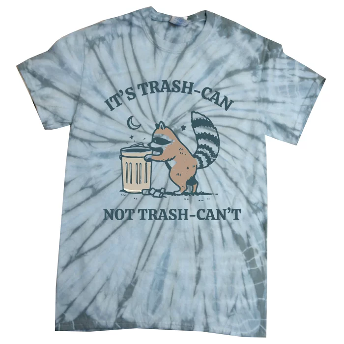 Funny Racoon Its Trash Can Not Trash Cant Tie-Dye T-Shirt