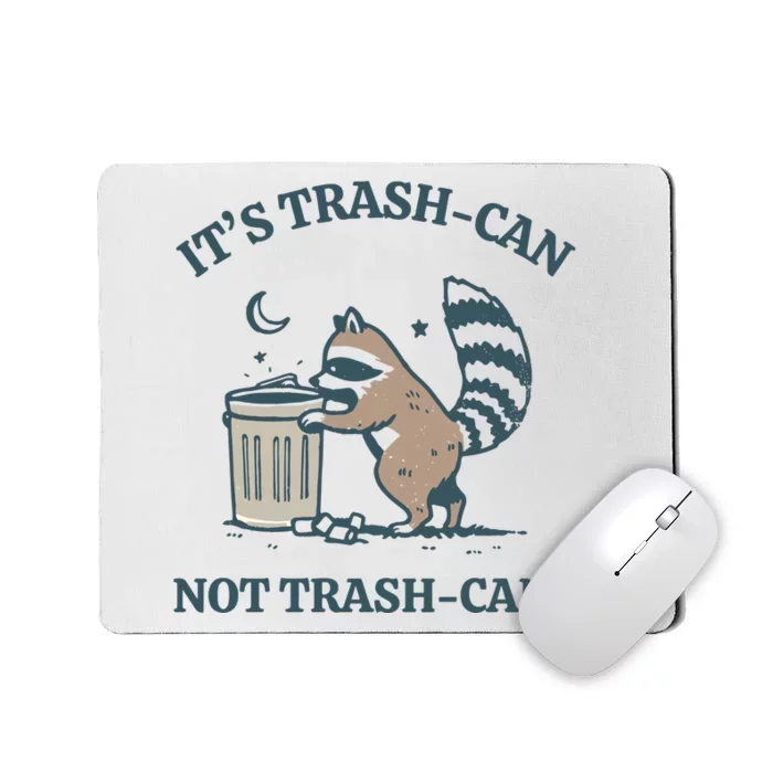 Funny Racoon Its Trash Can Not Trash Cant Mousepad