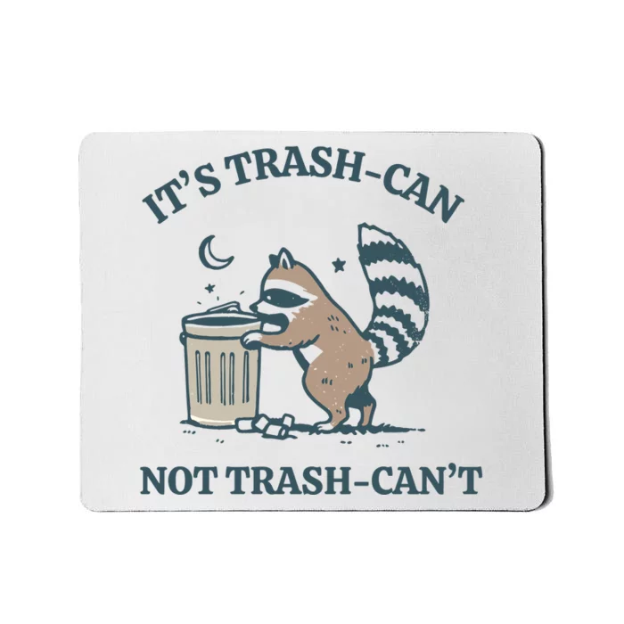 Funny Racoon Its Trash Can Not Trash Cant Mousepad