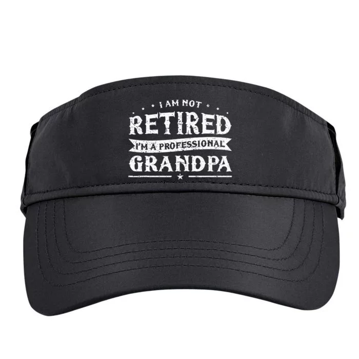 Funny Retiree Im Not Retired Im A Professional Grandpa Adult Drive Performance Visor