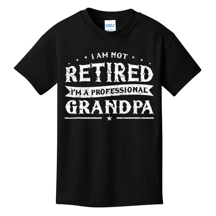 Funny Retiree Im Not Retired Im A Professional Grandpa Kids T-Shirt