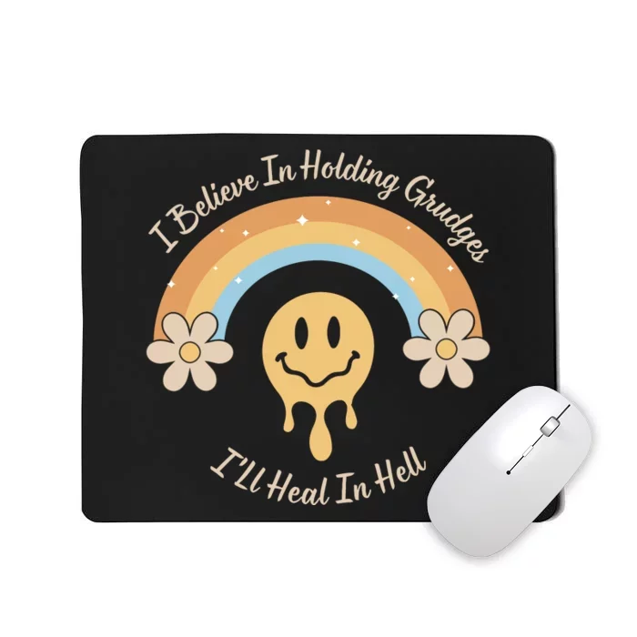 Funny Rainbow I Believe In Holding Grudges Ill Heal In Hell Mousepad