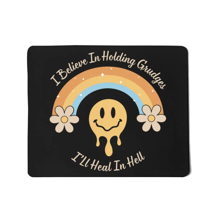 Funny Rainbow I Believe In Holding Grudges Ill Heal In Hell Mousepad