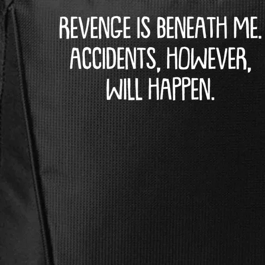 Funny Revenge Is Beneath Me Accidents However Will Happen City Backpack