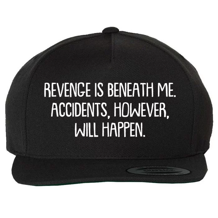 Funny Revenge Is Beneath Me Accidents However Will Happen Wool Snapback Cap