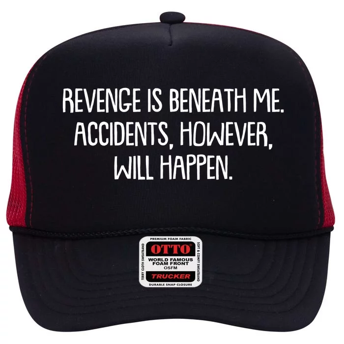 Funny Revenge Is Beneath Me Accidents However Will Happen High Crown Mesh Trucker Hat