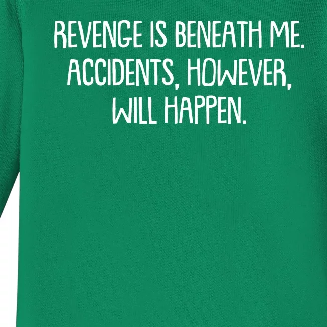 Funny Revenge Is Beneath Me Accidents However Will Happen Baby Long Sleeve Bodysuit