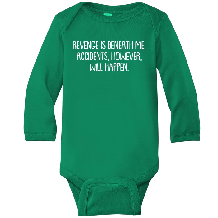 Funny Revenge Is Beneath Me Accidents However Will Happen Baby Long Sleeve Bodysuit