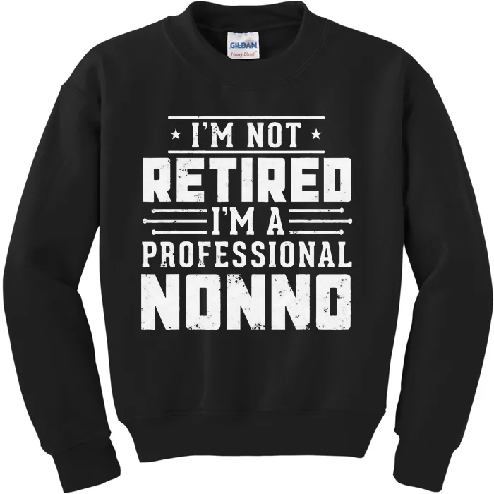 Funny Retirement I'm Not Retired I'm A Professional Nonno Kids Sweatshirt