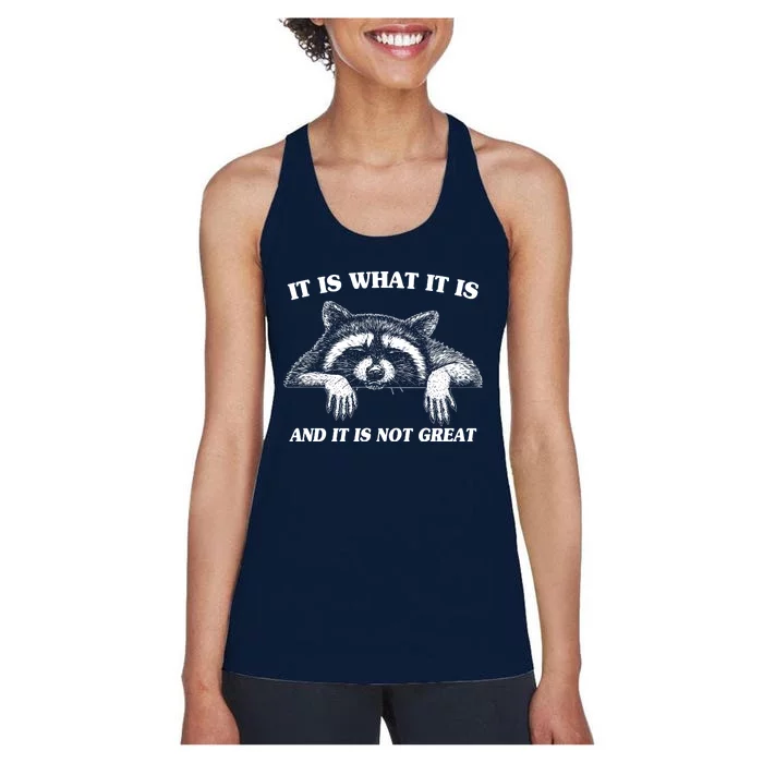 Funny Raccoon It Is What It Is And It Is Not Great Women's Racerback Tank