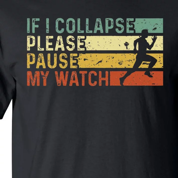 Funny Runner If I Collapse Please Pause My Watch Running Tall T-Shirt