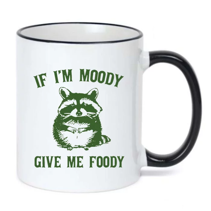 Funny Raccoon If Im Moody Give Me Foody Gift Black Color Changing Mug