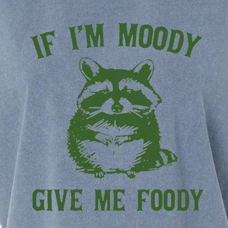 Funny Raccoon If Im Moody Give Me Foody Gift Garment-Dyed Women's Muscle Tee