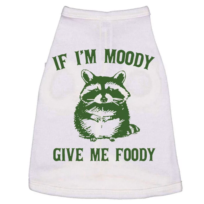 Funny Raccoon If Im Moody Give Me Foody Gift Doggie Tank