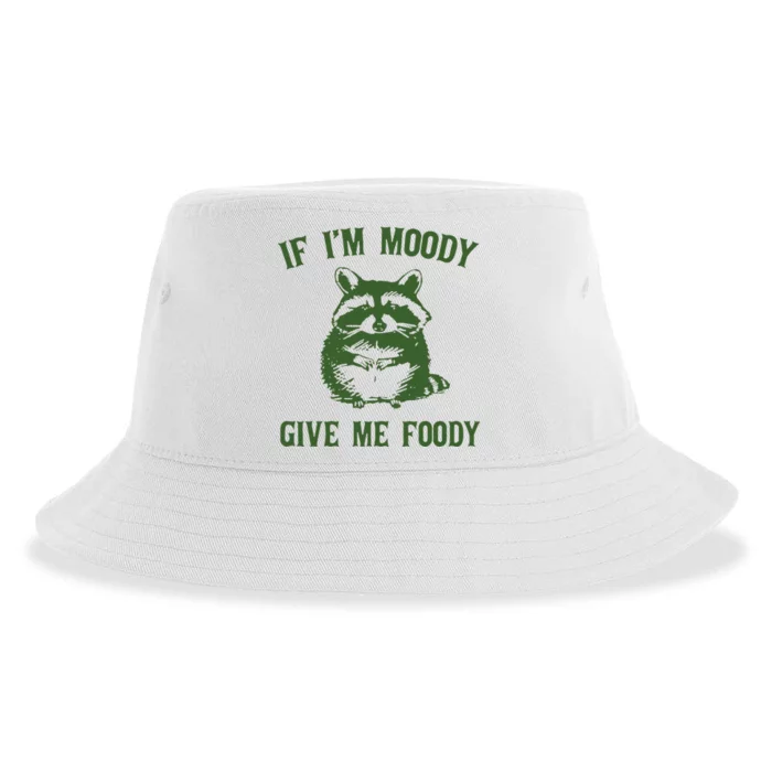 Funny Raccoon If Im Moody Give Me Foody Gift Sustainable Bucket Hat