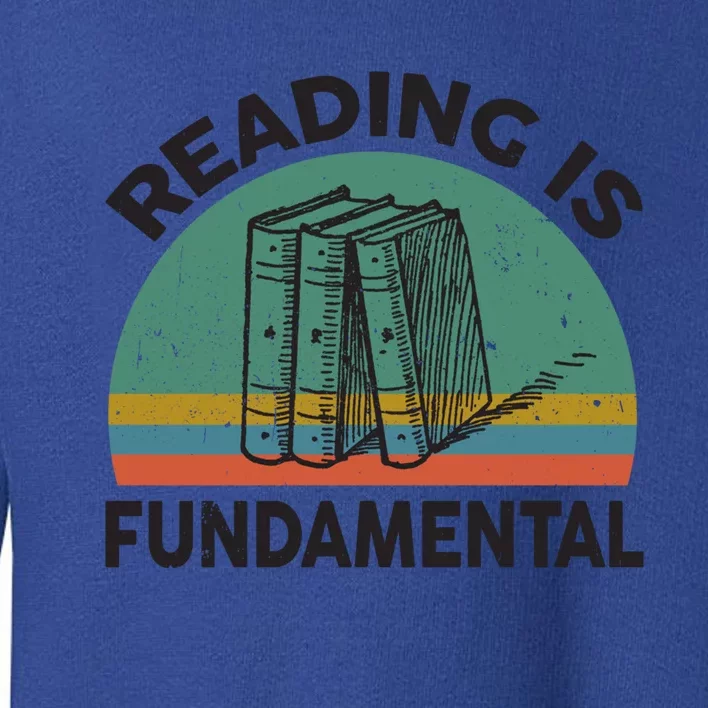 Funny Reading Is Fundatal For Teacher Nerdy Book Lover Gift Toddler Sweatshirt