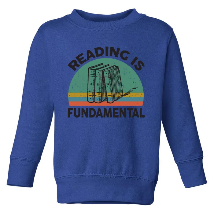 Funny Reading Is Fundatal For Teacher Nerdy Book Lover Gift Toddler Sweatshirt