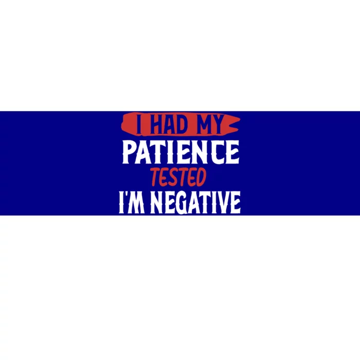 Funny Retro I Had My Patience Tested IM Negative Sarcastic Funny Gift Bumper Sticker