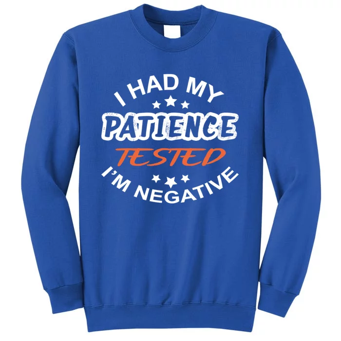 Funny Retro I Had My Patience Tested IM Negative Sarcastic Cute Gift Sweatshirt