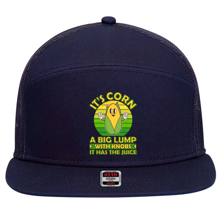 Funny Retro It's Corn A Big Lump With Knobs It Has The Juice 7 Panel Mesh Trucker Snapback Hat