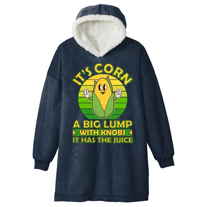 Funny Retro It's Corn A Big Lump With Knobs It Has The Juice Hooded Wearable Blanket