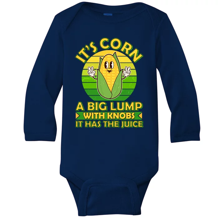 Funny Retro It's Corn A Big Lump With Knobs It Has The Juice Baby Long Sleeve Bodysuit