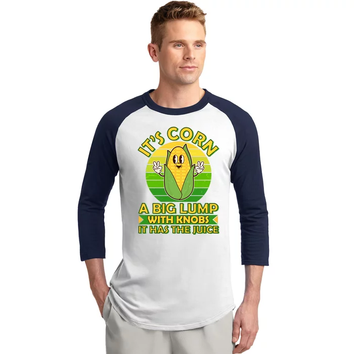 Funny Retro It's Corn A Big Lump With Knobs It Has The Juice Baseball Sleeve Shirt