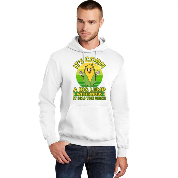 Funny Retro It's Corn A Big Lump With Knobs It Has The Juice Hoodie