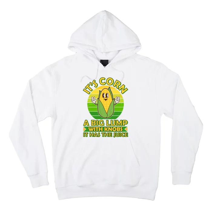 Funny Retro It's Corn A Big Lump With Knobs It Has The Juice Hoodie