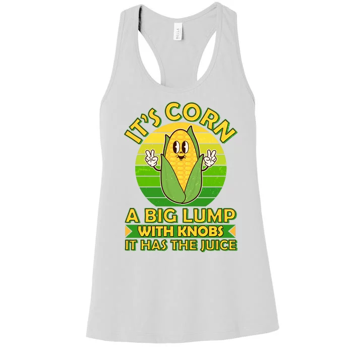 Funny Retro It's Corn A Big Lump With Knobs It Has The Juice Women's Racerback Tank