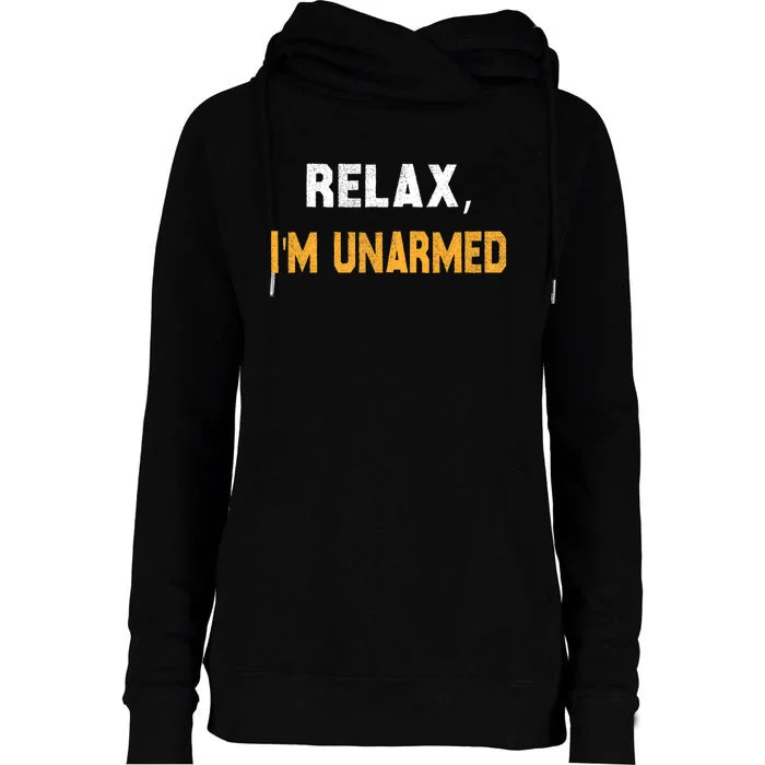 Funny Relax I’M Unarmed Hand Amputee Womens Funnel Neck Pullover Hood