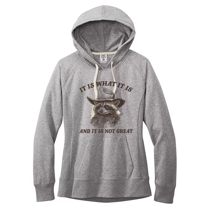 Funny Raccoon It Is What It Is And It Is Not Great Women's Fleece Hoodie