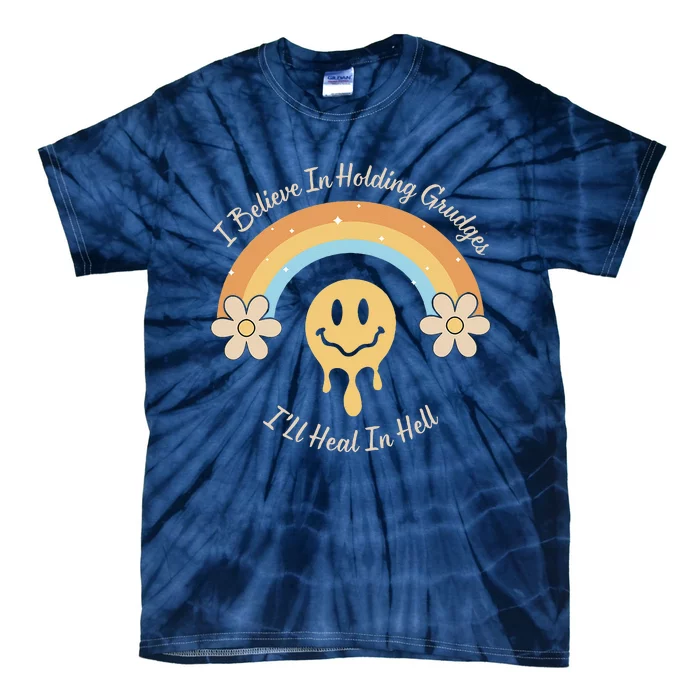 Funny Rainbow I Believe In Holding Grudges I'll Heal In Hell Tie-Dye T-Shirt