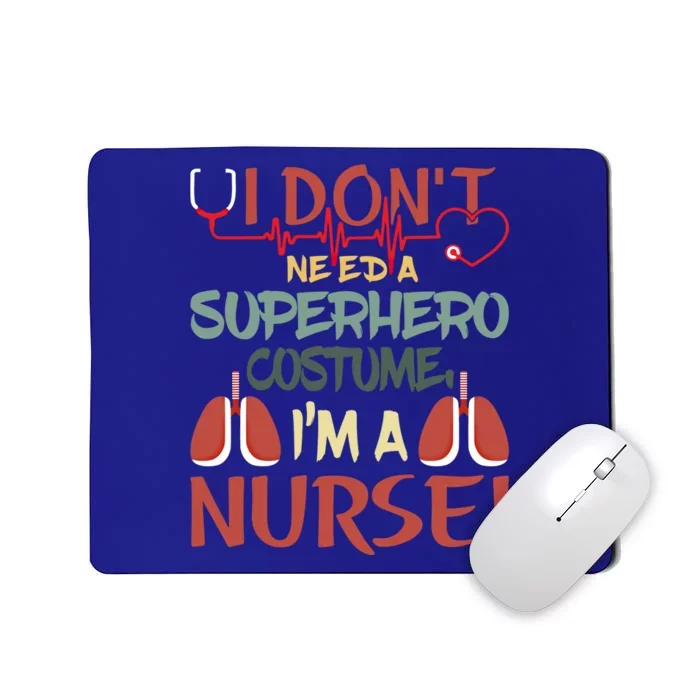 Funny Retro I Dont Need A Super Hero Costume I Am A Nurse Gift Mousepad