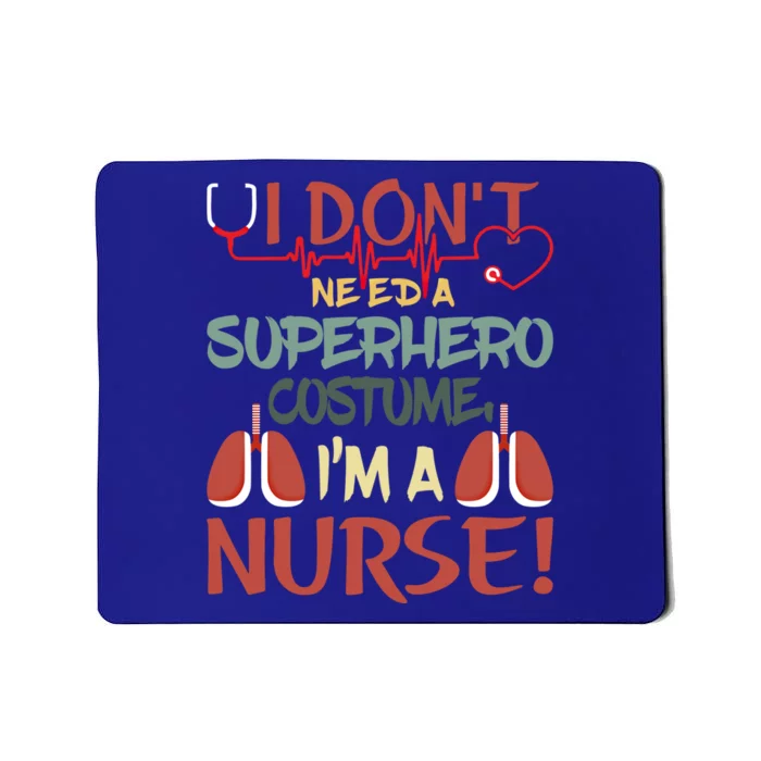 Funny Retro I Dont Need A Super Hero Costume I Am A Nurse Gift Mousepad