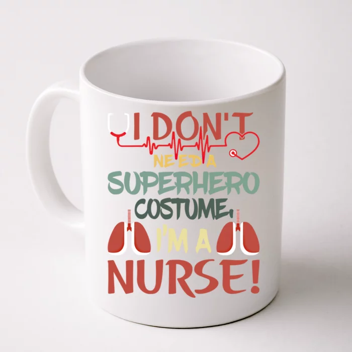 Funny Retro I Dont Need A Super Hero Costume I Am A Nurse Gift Front & Back Coffee Mug