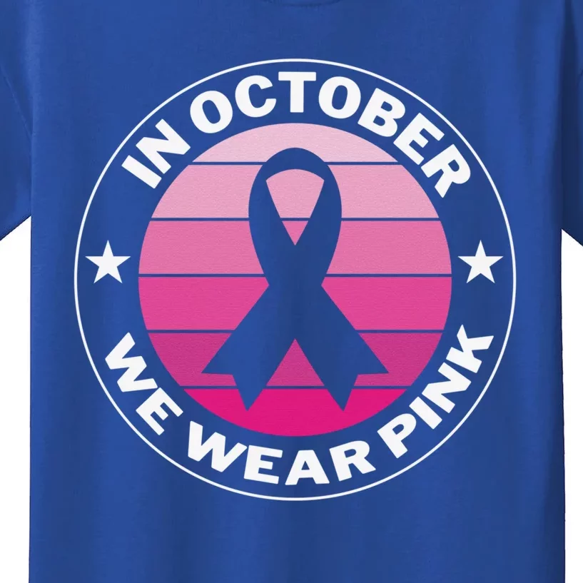 Funny Ribbon In October We Wear Pink Breast Cancer Awareness Great Gift Kids T-Shirt