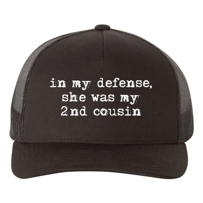 Funny Redneck In My Defense She Was My Second Cousin Yupoong Adult 5-Panel Trucker Hat