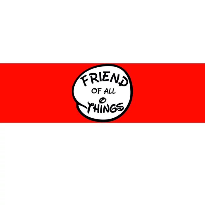 Friend of all Things Bumper Sticker