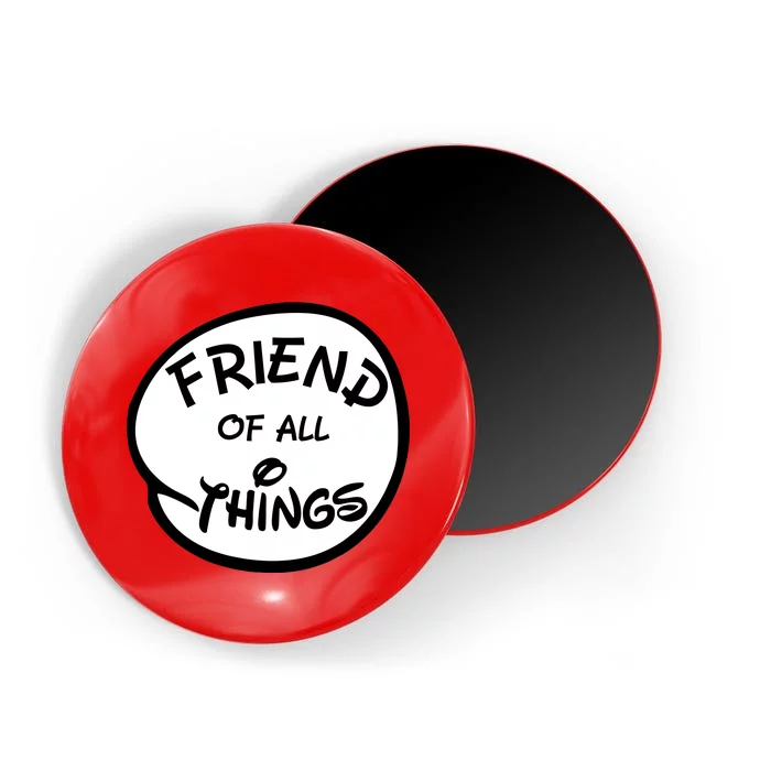 Friend of all Things Magnet