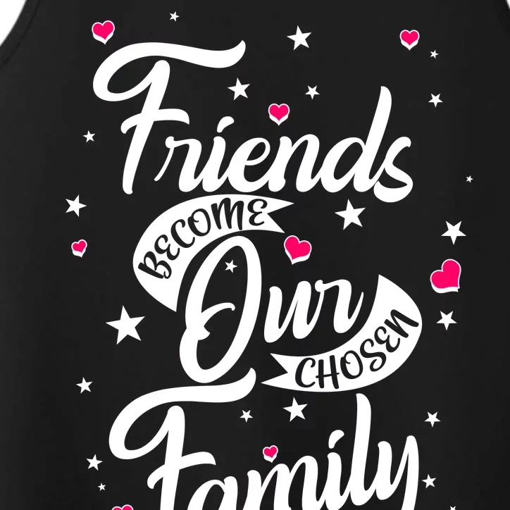 Friends Become Our Chosen Family Performance Tank